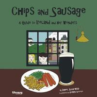 bokomslag Chips and Sausage: A Guide to Ireland and Her Wonders