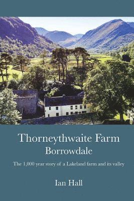 bokomslag Thorneythwaite Farm, Borrowdale: The 1,000 year story of a Lakeland farm and its valley