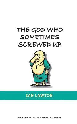Ian Lawton - God Who Sometimes Screwed Up, Häftad