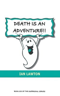Ian Lawton - Death Is An Adventure!!, Häftad