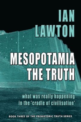 Ian Lawton - Mesopotamia: The Truth, Häftad