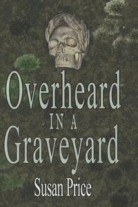 bokomslag Overheard In A Graveyard