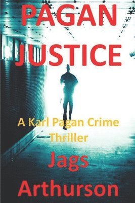 bokomslag Pagan Justice: A Karl Pagan Crime Thriller