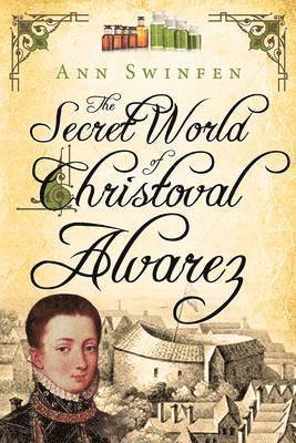 Ann Swinfen - Secret World of Christoval Alvarez, Häftad