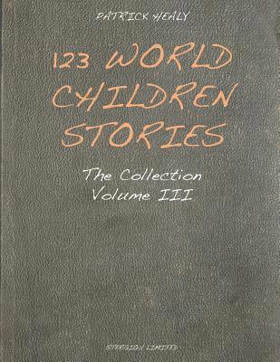 Patrick Healy - 123 World Children Stories: The Collection - Volume 3, Häftad