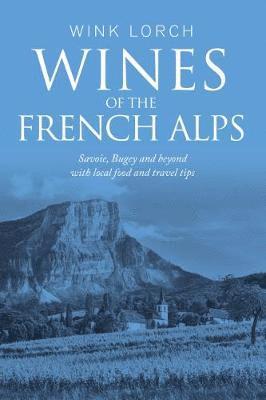 Wink Lorch - Wines of the French Alps, Häftad