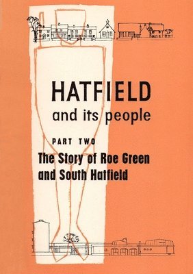 bokomslag Hatfield and its People: Part 2 Story of Roe Green and South Hatfield