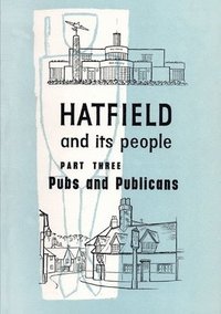 bokomslag Hatfield and its People: Part 3 Pubs and Publicans