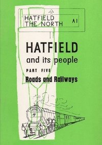 bokomslag Hatfield and its People: Part 5 Roads and Railways