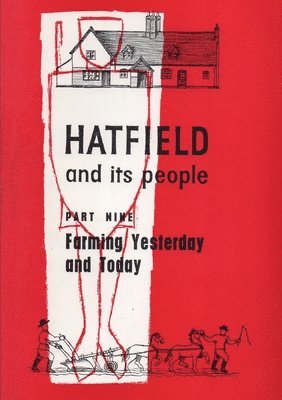 bokomslag Hatfield and its People: Part 9 Farming, Yesterday and Today
