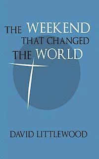 David Littlewood, David Andrew Littlewood - Weekend That Changed the World, Häftad