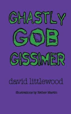 Ghastly Gob Gissimer 1