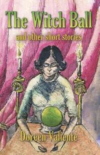 bokomslag The Witch Ball and Other Short Stories