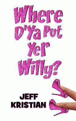 Where D'Ya Put Yer Willy? 1