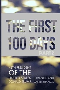 bokomslag The First 100 Days: