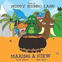 bokomslag Tales of Muddy Mundo Land - Making a Stew