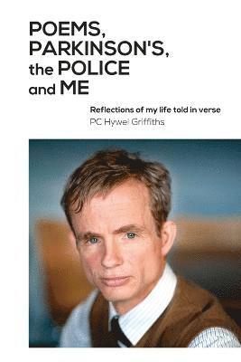 Hywel Griffiths - Poems, Parkinson's, the Police and Me, Häftad