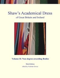 bokomslag Shaw's Academical Dress of Great Britain and Ireland: Volume 2 Non-Degree-Awarding Bodies
