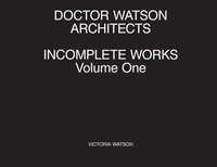 bokomslag Doctor Watson Architects, Incomplete Works, Volume One