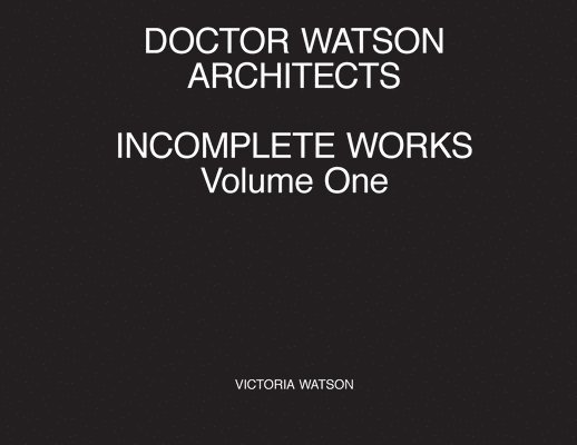 Doctor Watson Architects, Incomplete Works, Volume One 1