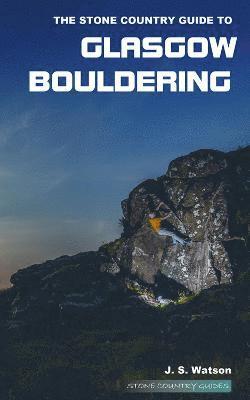 bokomslag The Stone Country Guide to Glasgow Bouldering