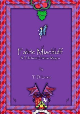 T D Lacey, T. D. Lacey - Færie Mischuff - A Tale from Château Moyen, Häftad