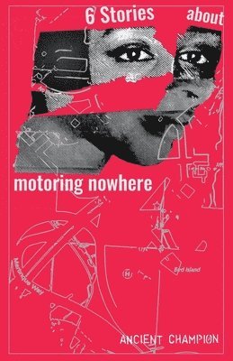 Six Stories About Motoring Nowhere 1