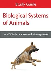 bokomslag Biological Systems of Animals: Level 3 Technical in Animal Management Study Guide