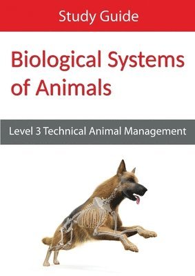 bokomslag Biological Systems of Animals: Level 3 Technical in Animal Management Study Guide