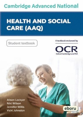 Cambridge Level 3 Advanced National in Health and Social Care (AAQ) Student Book