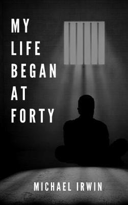 Michael Irwin - My Life Began at Forty, Häftad