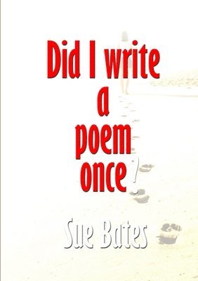 Sue Bates - Did I Write a Poem Once?, Häftad