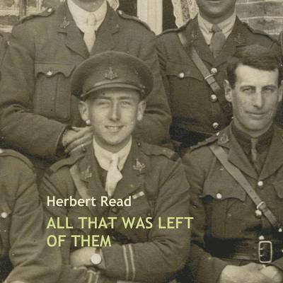 Herbert Edward Read, Benedict William Read - All That Was Left of Them, Häftad