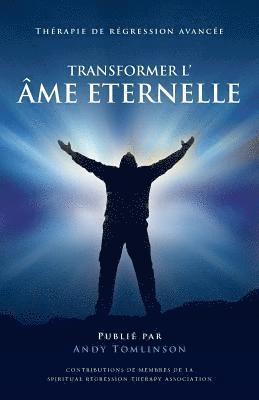 Andy Tomlinson - Transformer l'âme Eternelle - Thérapie de régression avancée, Häftad