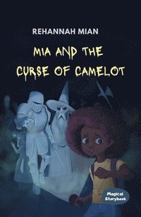 bokomslag Mia and the Curse of Camelot
