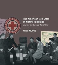 bokomslag The American Red Cross in Northern Ireland during the Second World War