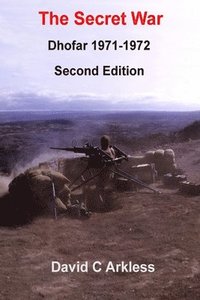 bokomslag The Secret War Dhofar 1971-1972