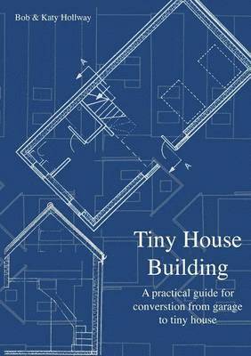 Katy Hollway, Bob Hollway - Tiny House Building, Häftad