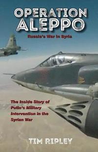bokomslag Operation Aleppo: Russia's War in Syria