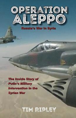 bokomslag Operation Aleppo: Russia's War in Syria