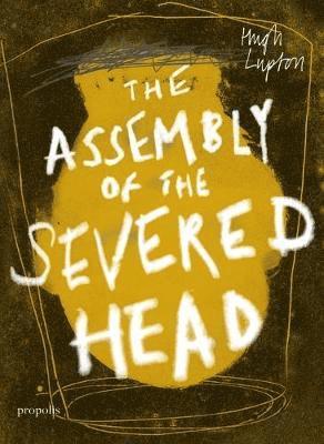 Hugh Lupton - Assembly of the Severed Head, Häftad