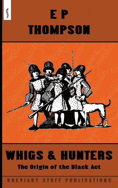E. P. Thompson - Whigs and Hunters, Inbunden