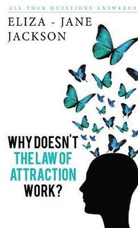 bokomslag Why Doesn't the Law of Attraction Work?