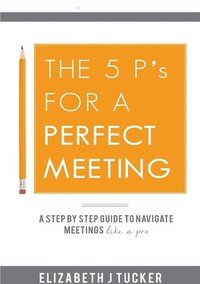 bokomslag The 5 P's for a Perfect Meeting
