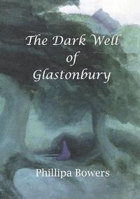 bokomslag The Dark Well of Glastonbury