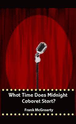 What Time Does Midnight Cabaret Start ? 1