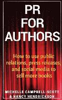 PR for Authors: How to use public relations, press releases, and social media to sell more books 1