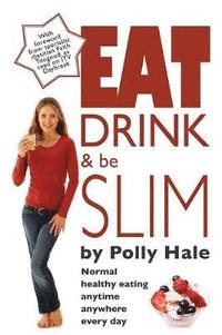 bokomslag Eat Drink and be Slim