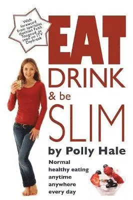 Polly Hale - Eat Drink and be Slim, Häftad. Tillgänglighet: Lägg i varukorg