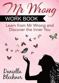 bokomslag Mr. Wrong Work Book: Learn from Mr. Wrong and Discover the Inner You